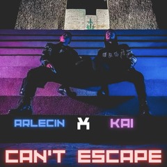 KAI & ARLECIN - CAN'T ESCAPE
