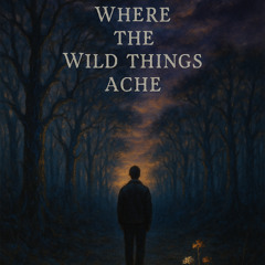 Where the Wild Things Ache