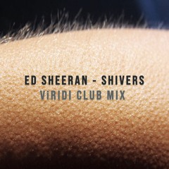 Ed Sheeran - Shivers (ViRIDI Club Mix) Wav