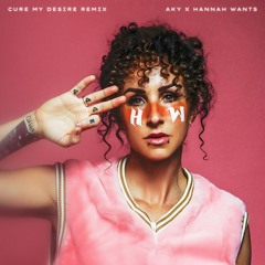 Hannah Wants - Cure My Desire (feat. Clementine Douglas) [Aky Remix]