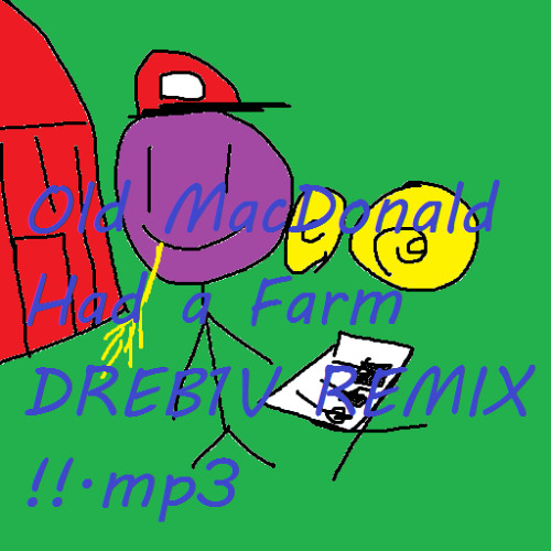 Old MacDonald Had a Farm DREB1V REMIX !!