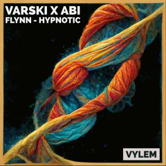Varski x Abi Flynn - Hypnotic - [VYLEM Remix]
