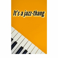 It's A Jazz-Thang
