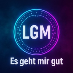 Es Geht Mir Gut - LGM | HARDTEKK