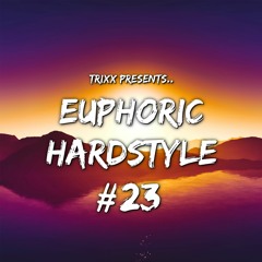 Euphoric Hardstyle Mix #23 (Mixed By TrixX)