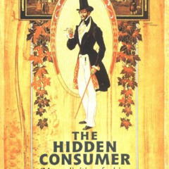 [View] EBOOK 📪 The Hidden Consumer: Masculinities, Fashion and City Life 1860-1914 (