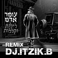 עומר אדם - לילות וקללות רמיקס [Dj.Itzik.B]