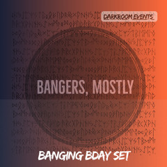 Bangers, Mostly - Darkroom Takeover Set (Bday Set)