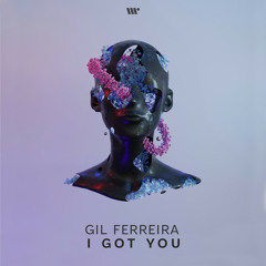 Gil Ferreira - I Got You (Original Mix)