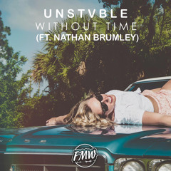 UNSTVBLE (ft Nathan Brumley) - Without Time (Extended Mix)