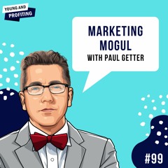 Ep. 99: Become a Marketing Mogul with Paul Getter