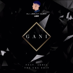 Gani - The UKG Edit (Feat. Akhil)