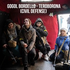Gogol Bordello(feat. The Cossacks) "Teroborona (Civil Defense)" 2022 - Free DL & English Translation