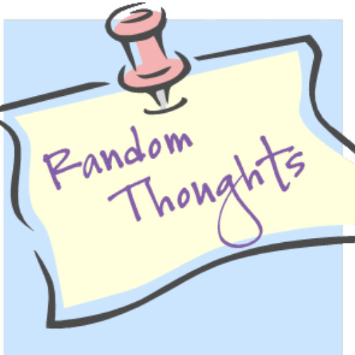 RANDOM THOUGHTS PT.3