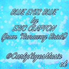 Blue Eyes Blue by Eric Clapton from "Runaway Bride" (Carly Keyes Cover)