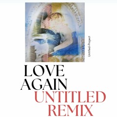 LOVE AGAIN UNTITLED REMIX
