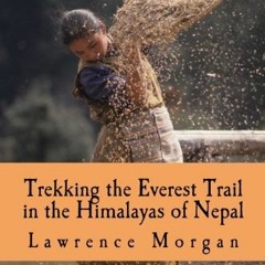 READ KINDLE 📩 Trekking the Everest Trail in the Himalayas of Nepal by  Lawrence J. M