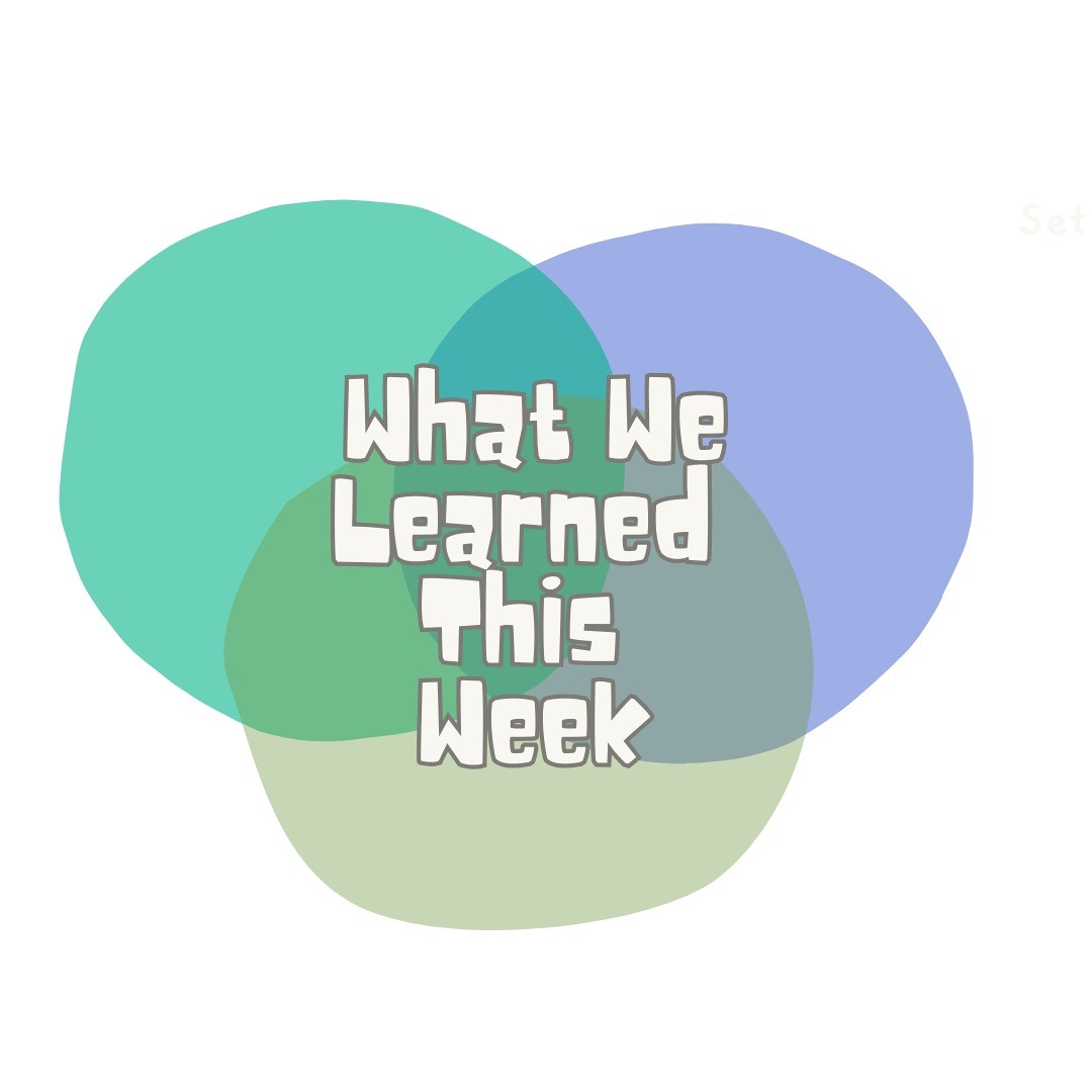 What We Learned This Week