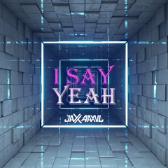 Vanni G - I Say Yeah(JaxxAaxvl Bootleg)