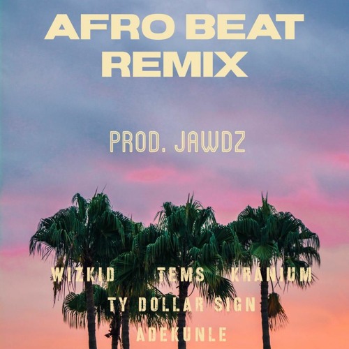 AFRO BEAT REMIX [ JAWDZ ]