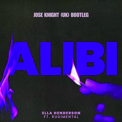 Ella Henderson x Rudimental - Alibi (Jose Knight (UK) Bootleg