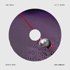 Tame Impala - Let It Happen (Saporta Remix) [FREE DOWNLOAD]
