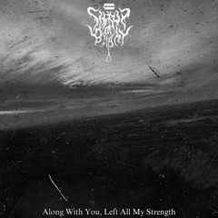 Along With You, Left All my Strength