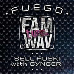 Seul Hoski, Gynger - Fuego  (FAM WAV) [Hermanito]