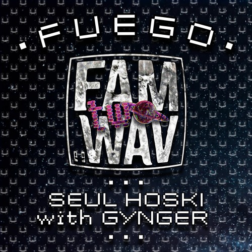 Seul Hoski, Gynger - Fuego  (FAM WAV) [Hermanito]