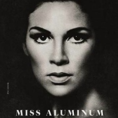 [View] KINDLE 📩 Miss Aluminum: A Memoir by  Susanna Moore EBOOK EPUB KINDLE PDF