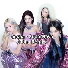 aespa - Supernova (Roha Remix)