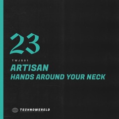 Artisan - Hands Around Your Neck [TWJS01] (FREE DOWNLOAD)