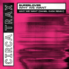 Superlover - Why We Want (Daniel Cuda Remix)[Circa Trax]