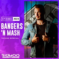 Bangers 'n Mash by BIGMOO - Episode #024 | Techno Special