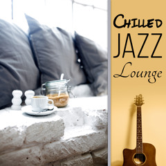 Instrumental Jazz Music Ambient - Chilled Jazz Lounge - Smooth Cafe Jazz, Piano Jazz, Guitar Songs & Soft Summer Jazz