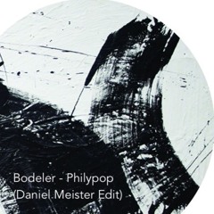 Bodeler - Philypop (Daniel Meister Edit)