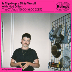 Is Trip-Hop a Dirty Word? - Ned Dillon - 07 Aug 2025