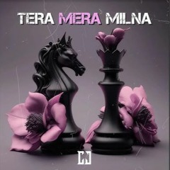 Tera Mera Milna - CJ