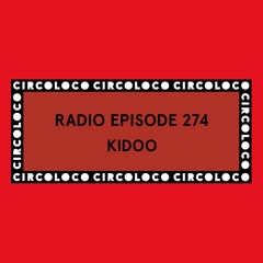 Circoloco Radio 274 - Kidoo