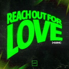 BURNR - Reach Out For Love [Be Yourself Music]