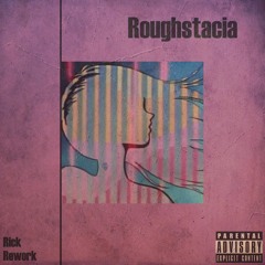 Roughstacia (Rick Spice Mix)[Free DL]