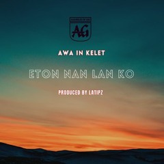 ETON NAN LAN KO ft. AIK (Prod. By LATIPZ)