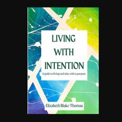 PDF 📚 Living With Intention: A Guide to Living Each Day with a Purpose     Paperback – February 27