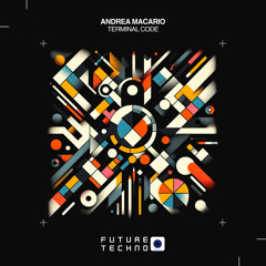 FTR228: Andrea Macario - Terminal Code [Future Techno Records]