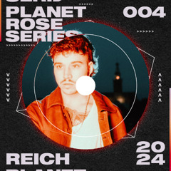 Planet Rose Series 004 || Reich