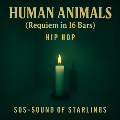 Human Animals (Requiem in 16 Bars)# Hip Hop