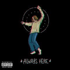 Always Here (prod. Godzay Katana)