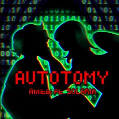 AUTOTOMY / Amitai ft. SOLARIA
