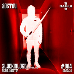 SOSTAV #004 — Slackinlord | BAIHUI Radio Podcast