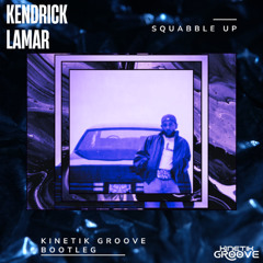Kendrick Lamar - Squabble Up (Kinetik Groove Bootleg)